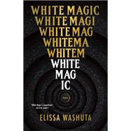 White Magic by Washuta, Elissa, 9781951142391