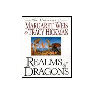 Realms of Dragons : The Universes of Margaret Weis and Tracy Hickman by Margaret Weis; Denise Little; Tracy Hickman, 9780061052392