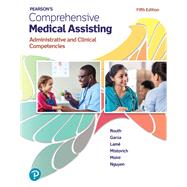 Pearson's Comprehensive Medical Assisting  Administrative and Clinical Competencies by Routh, Kristiana Sue M.; Garza, Diana; Lam, Jennifer; Mistovich, Joseph J.; Moini, Jahangir; Nguyen, Jamie, 9780138062392