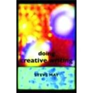Doing Creative Writing by May; Steve, 9780415402392
