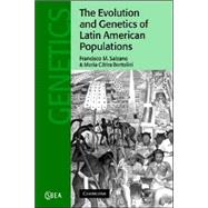 The Evolution And Genetics of Latin American Populations by Francisco M. Salzano , Maria C. Bortolini, 9780521022392
