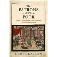 The Patrons and Their Poor by Kaplan, Debra, 9780812252392