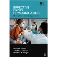 Effective Crisis Communication by Robert R. Ulmer; Timothy L. Sellnow; Matthew W. Seeger, 9781071852392