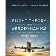 Flight Theory and Aerodynamics: A Practical Guidefor Operational Safety by Badick, 9781119772392