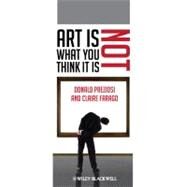 Art Is Not What You Think It Is by Preziosi, Donald; Farago, Claire, 9781405192392
