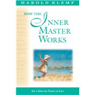 How the Inner Master Works by Klemp, Harold, 9781570432392