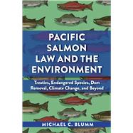 Pacific Salmon Law and the Environment(Environmental Law Institute) by Blumm, Michael C., 9781585762392