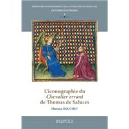 L'iconographie Du Chevalier Errant De Thomas De Saluces by Bouchet, F., 9782503552392