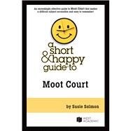A Short & Happy Guide to Moot Court(Short & Happy Guides) by Salmon, Susie, 9798887862392
