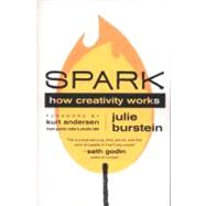 Spark: How Creativity Works by Burstein, Julie; Andersen, Kurt, 9780061732393