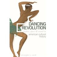 Dancing Revolution by Smith, Christopher J., 9780252042393