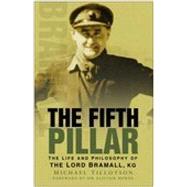 The Fifth Pillar The Life and Philosophy of the Lord Bramall, KG by Tillotson, Michael; Horne, Sir Alistair, 9780750942393