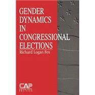 Gender Dynamics in Congressional Elections by Richard Logan Fox, 9780761902393