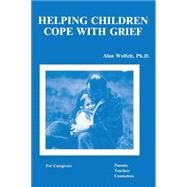 Helping Children Cope With Grief by Wolfelt,Alan, 9780915202393