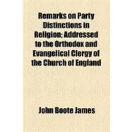 Remarks on Party Distinctions in Religion by James, John Boote, 9781154482393