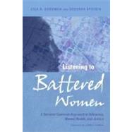 Listening to Battered Women A Survivor-Centered Approach to Advocacy, Mental Health, and Justice by Goodman, Lisa; Epstein, Deborah, 9781433802393