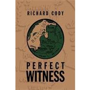 Perfect Witness by Cody, Richard John, 9781441582393