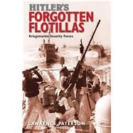 Hitler's Forgotten Flotillas by Paterson, Lawrence, 9781473882393