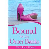 Bound for the Outer Banks by Dutton, Alicia Lane, 9781502342393