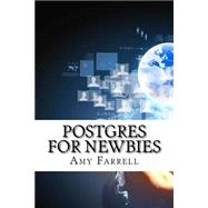 Postgres for Newbies by Farrell, Amy, 9781523822393