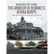 The Armour of Rommel's Afrika Korps by Baxter, Ian, 9781526722393