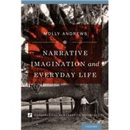 Narrative Imagination and Everyday Life by Andrews, Molly, 9780199812394