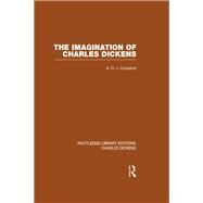 The Imagination of Charles Dickens (RLE Dickens): Routledge Library Editions: Charles Dickens Volume 3 by Cockshut,A. O. J., 9780415482394
