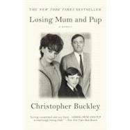 Losing Mum and Pup A Memoir by Buckley, Christopher, 9780446552394