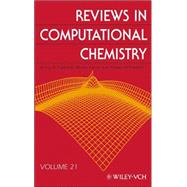 Reviews in Computational Chemistry, Volume 21 by Lipkowitz, Kenny B.; Larter, Raima; Cundari, Thomas R., 9780471682394
