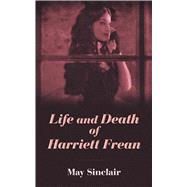 Life and Death of Harriet Frean by Sinclair, May, 9780486842394