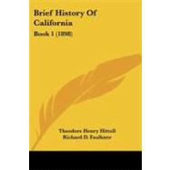 Brief History of Californi : Book 1 (1898) by Hittell, Theodore Henry; Faulkner, Richard D.; Hittell, Charles J., 9781104042394