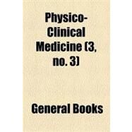 Physico-clinical Medicine by General Books; North Carolina School for the Blind and, 9781154472394