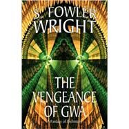 The Vengeance of Gwa by Wright, S. Fowler, 9781434402394