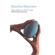 Touch in Museums Policy and Practice in Object Handling by Chatterjee, Helen, 9781847882394
