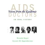 AIDS Doctors Voices from the Epidemic: An Oral History by Bayer, Ronald; Oppenheimer, Gerald M., 9780195152395