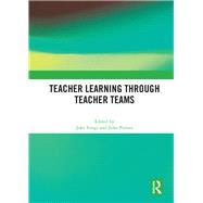 Teacher Learning Through Teacher Teams by Voogt, Joke; Pieters, Jules, 9780367892395