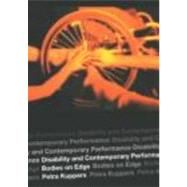 Disability and Contemporary Performance: Bodies on the Edge by Kuppers,Petra, 9780415302395