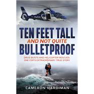 Ten Feet Tall and Not Quite Bulletproof by Hardiman, Cameron, 9780733642395