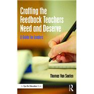 Crafting the Feedback Teachers Need and Deserve by Thomas M. Van Soelen, 9781317362395