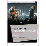 U2 and the Religious Impulse by Calhoun, Scott; Taylor, W. David O., 9781501332395