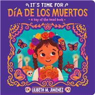 It's Time for Da de los Muertos by Jimenez, Lilibeth M.; Jimenez, Lilibeth M., 9781546122395