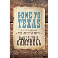 Gone to Texas A History of the Lone Star State by Campbell, Randolph B., 9780190642396