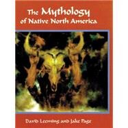 The Mythology of Native North America by Leeming, David Adams, 9780806132396