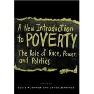 New Introduction to Poverty : The Role of Race, Power, and Politics by Kushnick, Louis; Jennings, James, 9780814742396