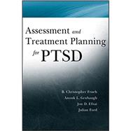 Assessment and Treatment Planning for Ptsd by Frueh, Christopher; Grubaugh, Anouk; Elhai, Jon D.; Ford, Julian D., 9781118122396