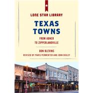 Texas Towns From Abner to Zipperlandville by Blevins, Don; Permenter, Paris; Bigley, John, 9781493032396