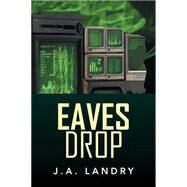 Eaves Drop by Landry, J. A., 9781499072396