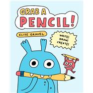 Grab a Pencil! Write, Draw, Create by Gravel, Elise, 9781510232396