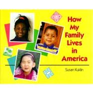How My Family Lives in America by Kuklin, Susan; Kuklin, Susan, 9780027512397