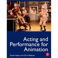 Acting and Performance for Animation by Hayes; Derek, 9780240812397